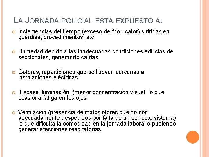LA JORNADA POLICIAL ESTÁ EXPUESTO A: Inclemencias del tiempo (exceso de frio - calor)