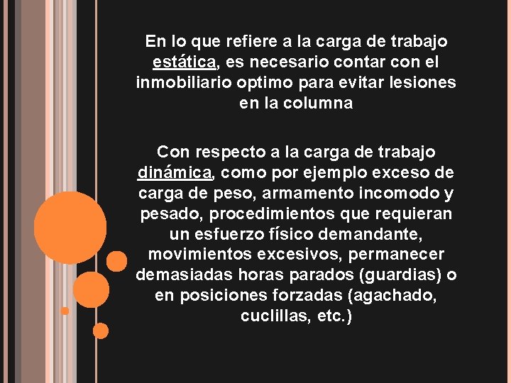 En lo que refiere a la carga de trabajo estática, es necesario contar con