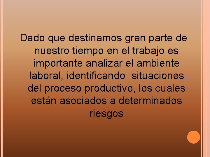 Dado que destinamos gran parte de nuestro tiempo en el trabajo es importante analizar