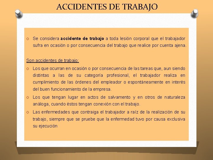 ACCIDENTES DE TRABAJO O Se considera accidente de trabajo a toda lesión corporal que