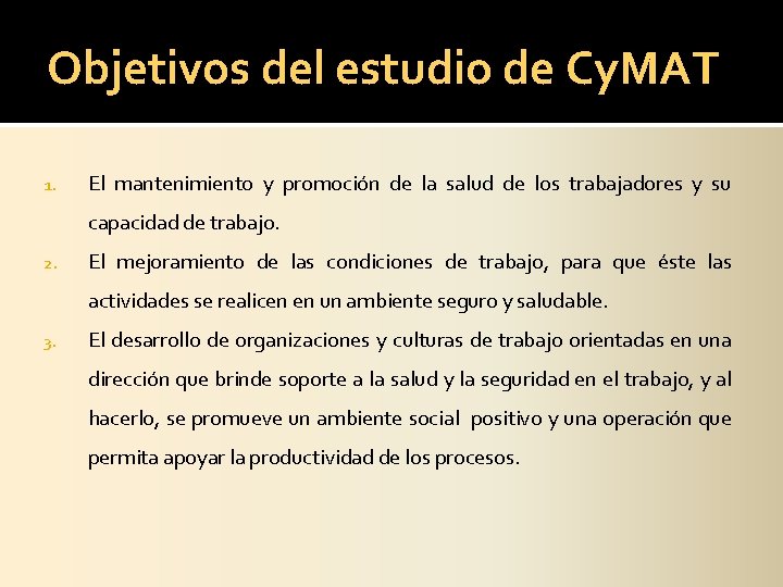 Objetivos del estudio de Cy. MAT 1. El mantenimiento y promoción de la salud