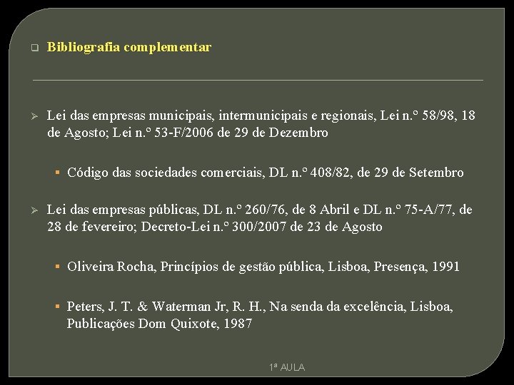 q Bibliografia complementar Ø Lei das empresas municipais, intermunicipais e regionais, Lei n. º