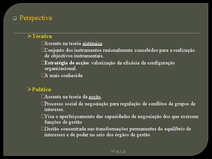 q Perspectiva ØTécnica �Assente na teoria sistémica �Conjunto dos instrumentos racionalmente concebidos para a