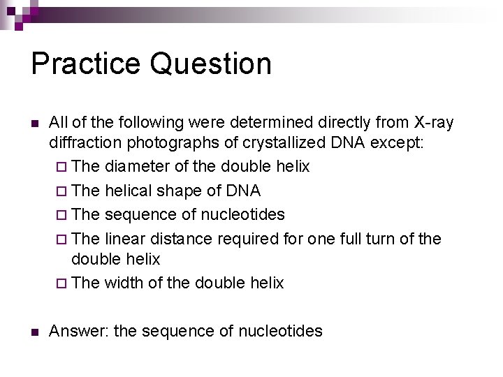 Practice Question n All of the following were determined directly from X-ray diffraction photographs