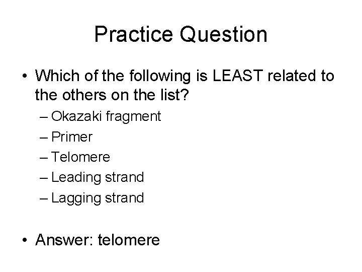 Practice Question • Which of the following is LEAST related to the others on