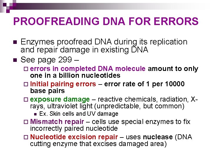 PROOFREADING DNA FOR ERRORS n n Enzymes proofread DNA during its replication and repair