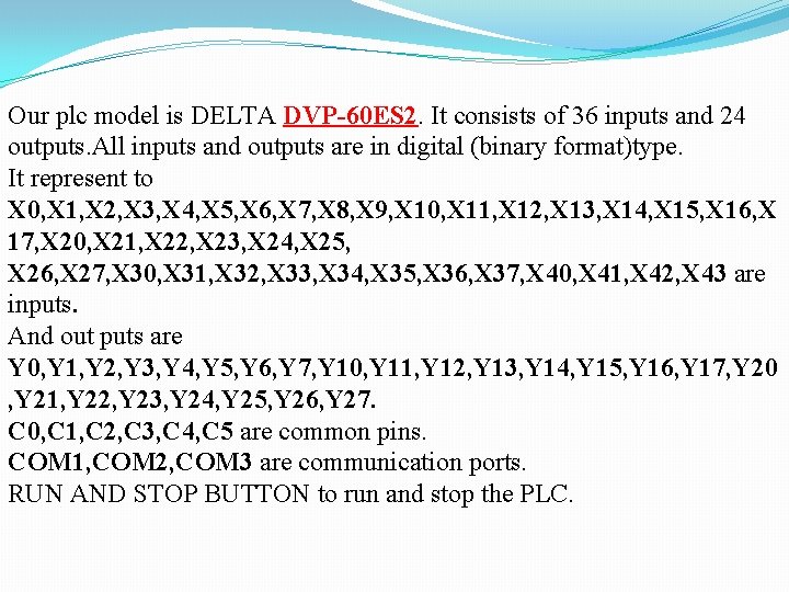 Our plc model is DELTA DVP-60 ES 2. It consists of 36 inputs and