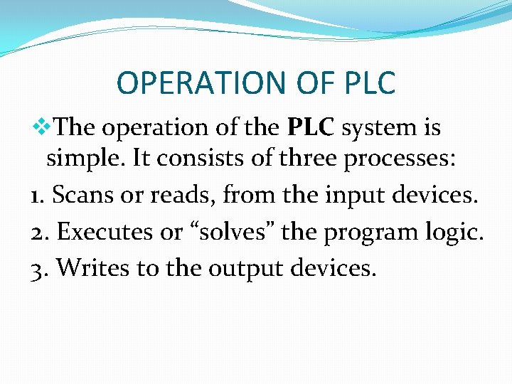 OPERATION OF PLC v. The operation of the PLC system is simple. It consists