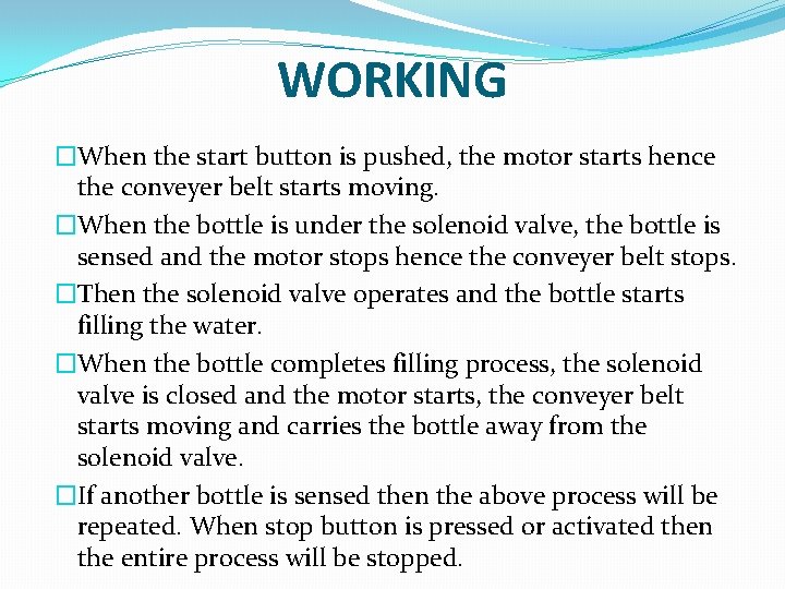 WORKING �When the start button is pushed, the motor starts hence the conveyer belt