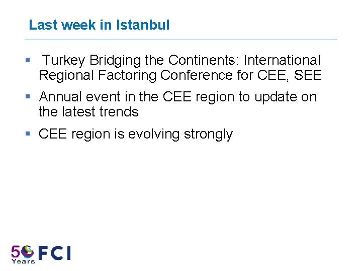 Last week in Istanbul § Turkey Bridging the Continents: International Regional Factoring Conference for