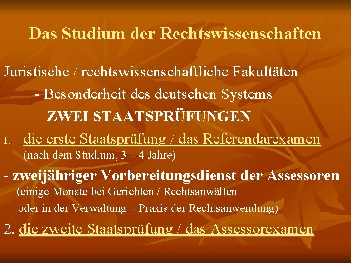 Das Studium der Rechtswissenschaften Juristische / rechtswissenschaftliche Fakultäten - Besonderheit des deutschen Systems ZWEI