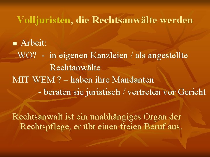 Volljuristen, die Rechtsanwälte werden Arbeit: WO? - in eigenen Kanzleien / als angestellte Rechtanwälte