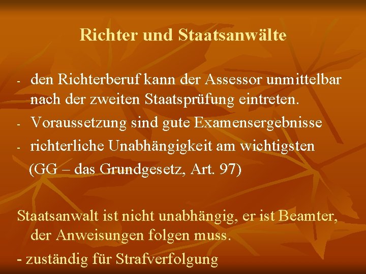 Richter und Staatsanwälte - - den Richterberuf kann der Assessor unmittelbar nach der zweiten