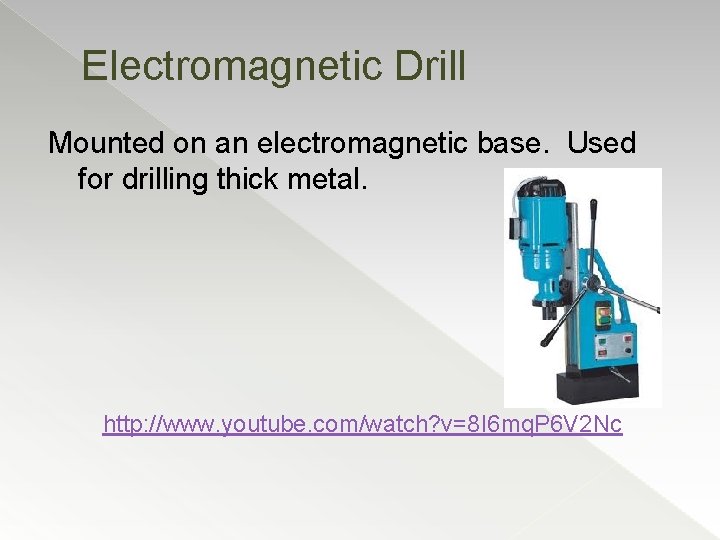 Electromagnetic Drill Mounted on an electromagnetic base. Used for drilling thick metal. http: //www.