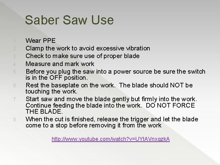 Saber Saw Use 1. 2. 3. 4. 5. 6. 7. 8. Wear PPE Clamp