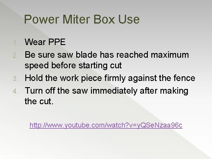 Power Miter Box Use Wear PPE 2. Be sure saw blade has reached maximum