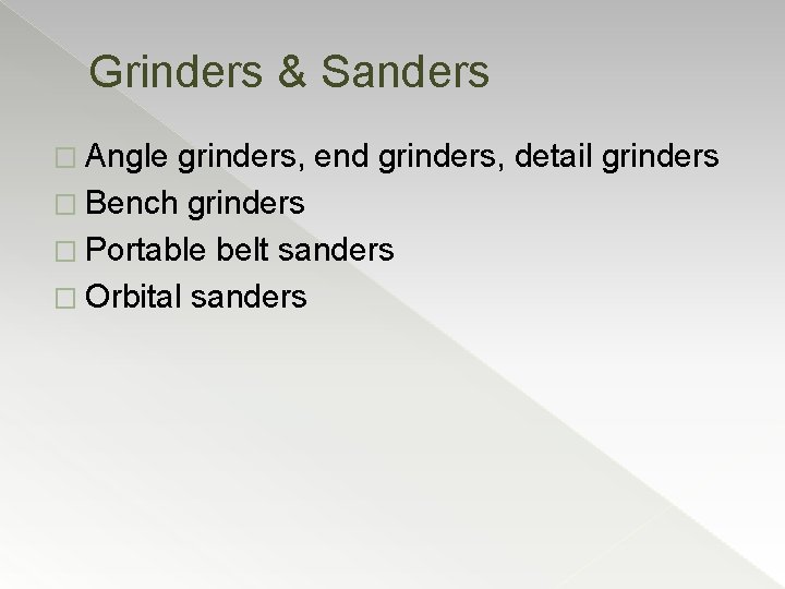 Grinders & Sanders � Angle grinders, end grinders, detail grinders � Bench grinders �