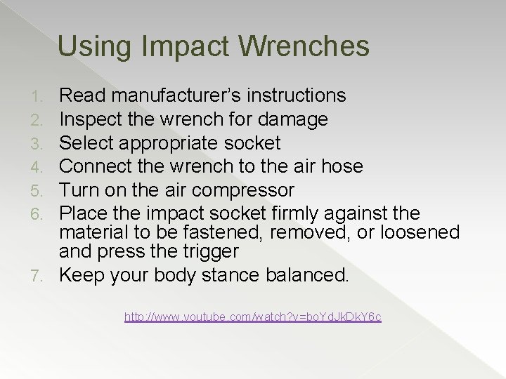 Using Impact Wrenches Read manufacturer’s instructions Inspect the wrench for damage Select appropriate socket