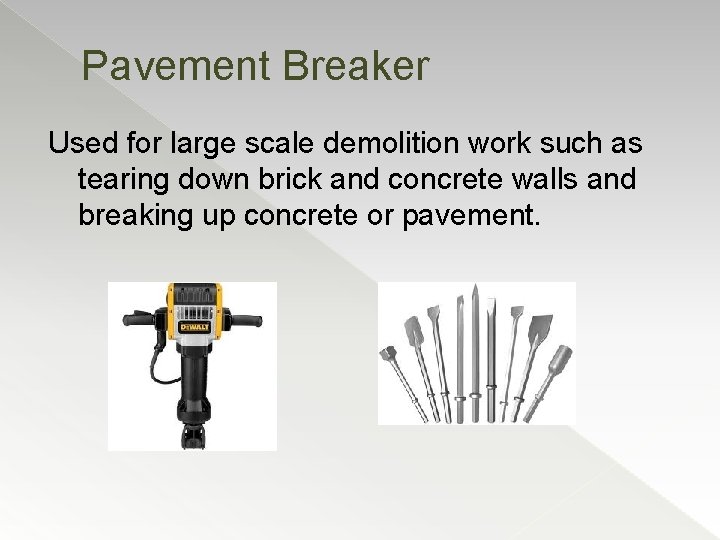 Pavement Breaker Used for large scale demolition work such as tearing down brick and