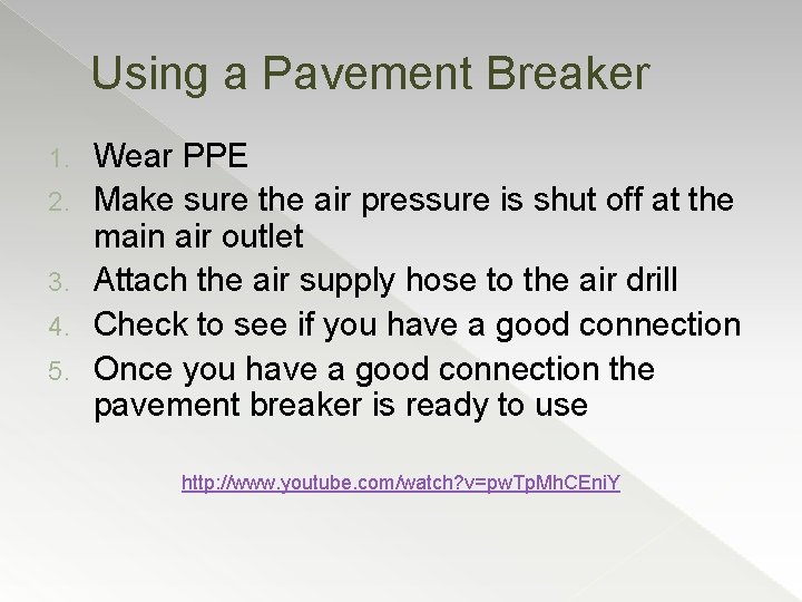 Using a Pavement Breaker 1. 2. 3. 4. 5. Wear PPE Make sure the