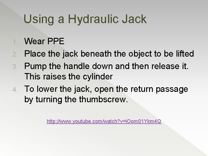Using a Hydraulic Jack Wear PPE 2. Place the jack beneath the object to