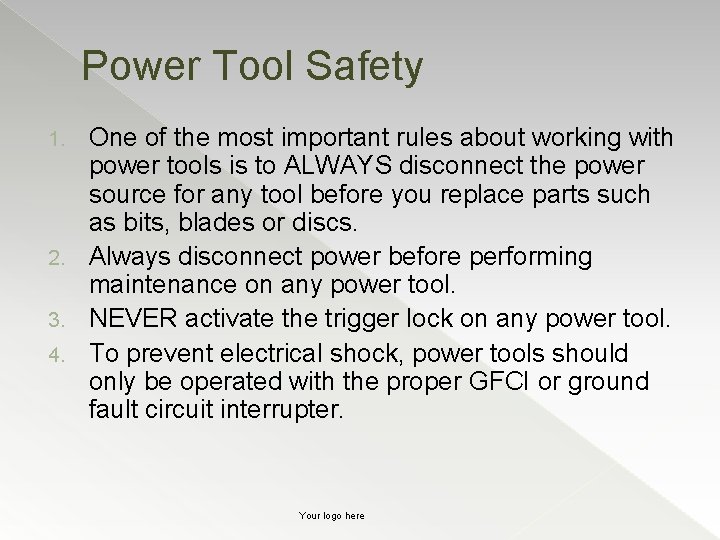 Power Tool Safety One of the most important rules about working with power tools