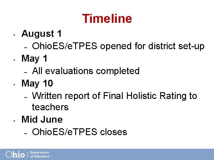 Timeline • • August 1 – Ohio. ES/e. TPES opened for district set-up May