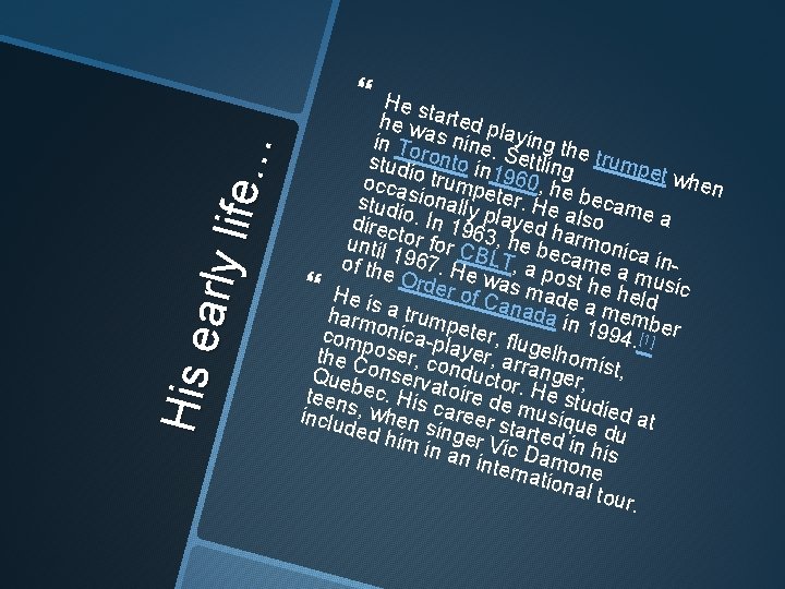 Hi s e arl y l ife … He s he w tarted pl