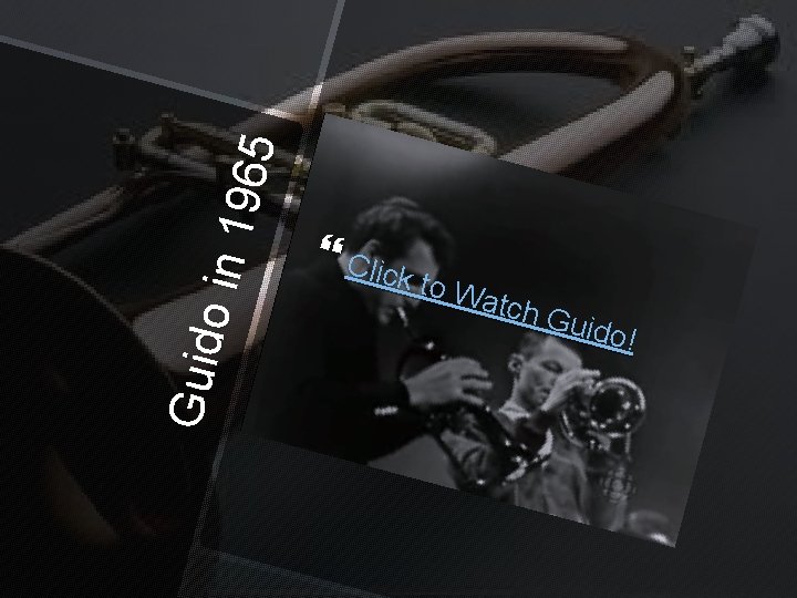 Gu id o i n 1 965 Click t o W atch Gui d