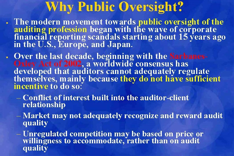 Why Public Oversight? § § The modern movement towards public oversight of the auditing