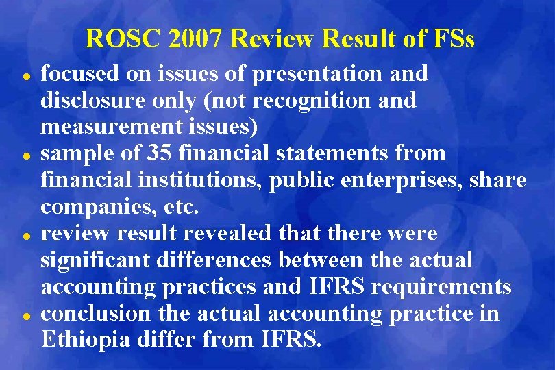 ROSC 2007 Review Result of FSs l l focused on issues of presentation and