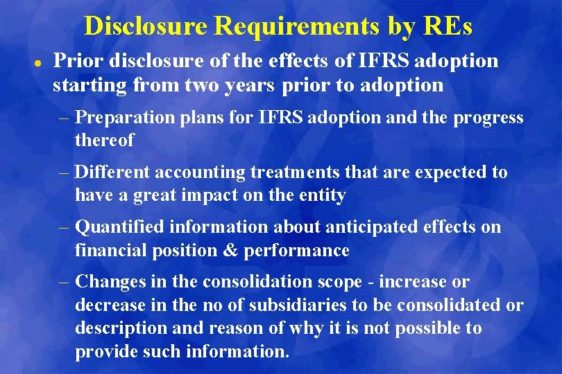 Disclosure Requirements by REs l Prior disclosure of the effects of IFRS adoption starting
