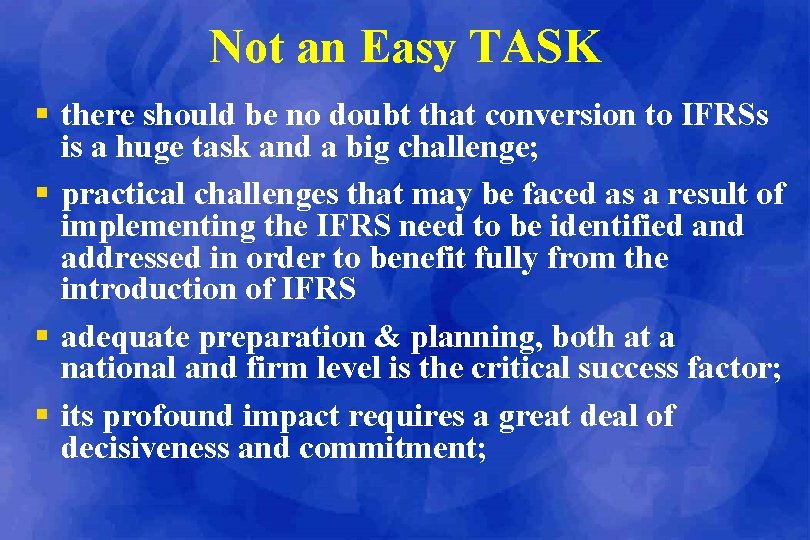 Not an Easy TASK § there should be no doubt that conversion to IFRSs