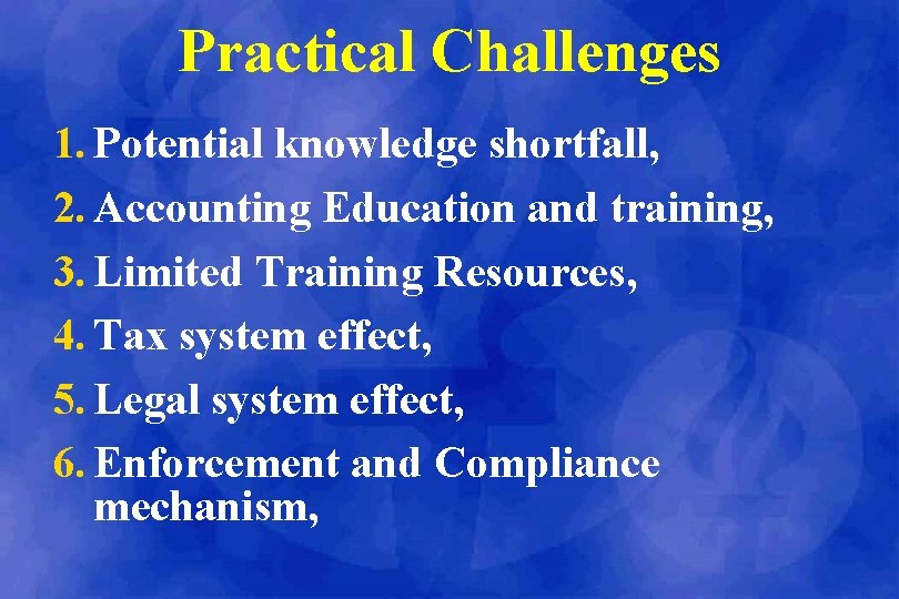 Practical Challenges 1. Potential knowledge shortfall, 2. Accounting Education and training, 3. Limited Training