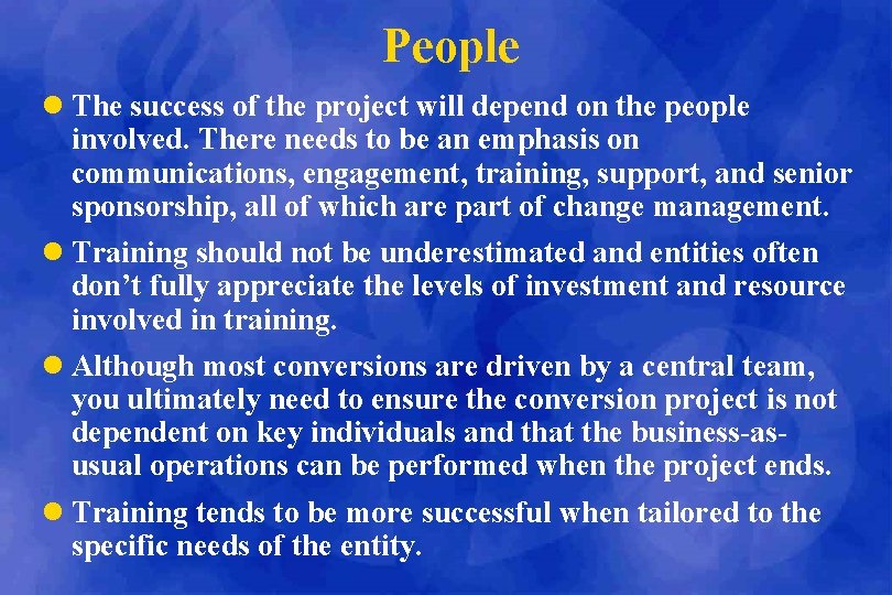 People l The success of the project will depend on the people involved. There