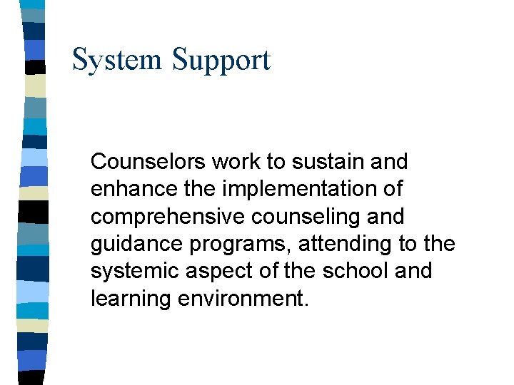 System Support Counselors work to sustain and enhance the implementation of comprehensive counseling and