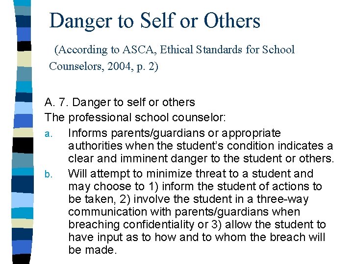 Danger to Self or Others (According to ASCA, Ethical Standards for School Counselors, 2004,