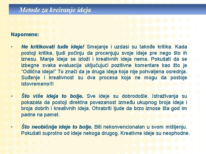 Metode za kreiranje ideja Napomene: • Ne kritikovati tuđe ideje! Smejanje i uzdasi su