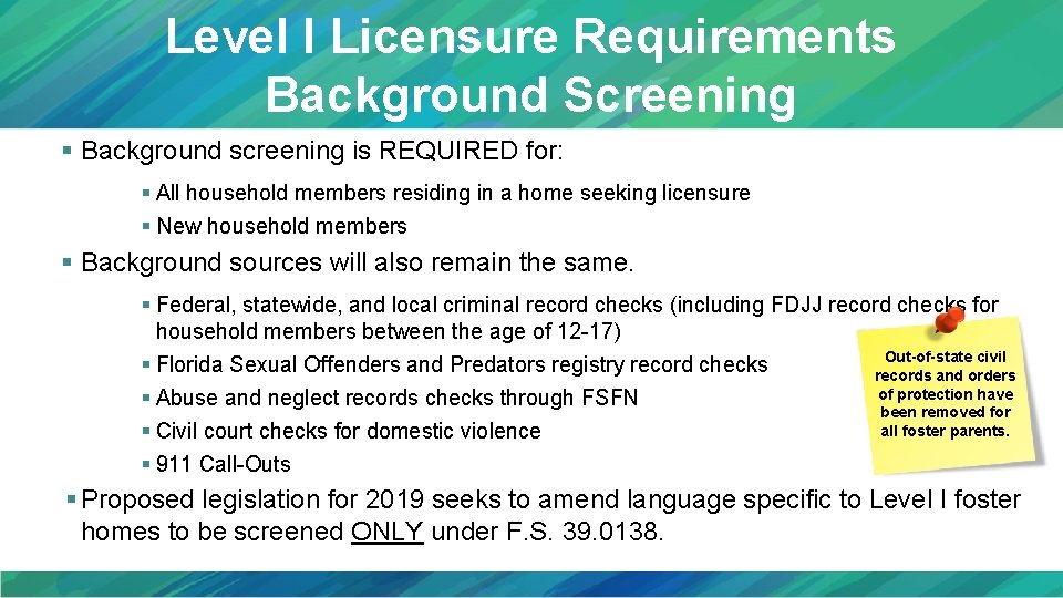 Level I Licensure Requirements Background Screening § Background screening is REQUIRED for: § All