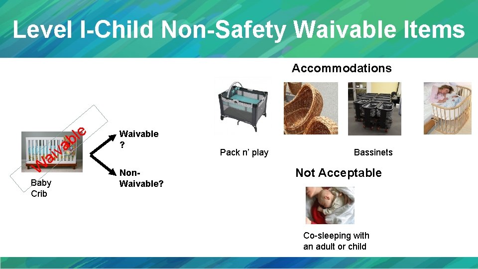 Level I-Child Non-Safety Waivable Items Accommodations W a v ai Baby Crib e l
