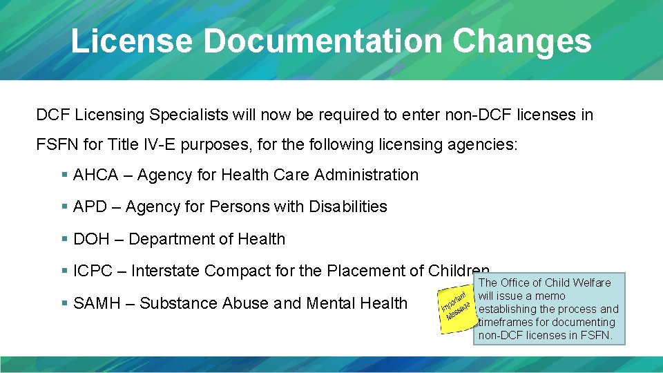 License Documentation Changes DCF Licensing Specialists will now be required to enter non-DCF licenses