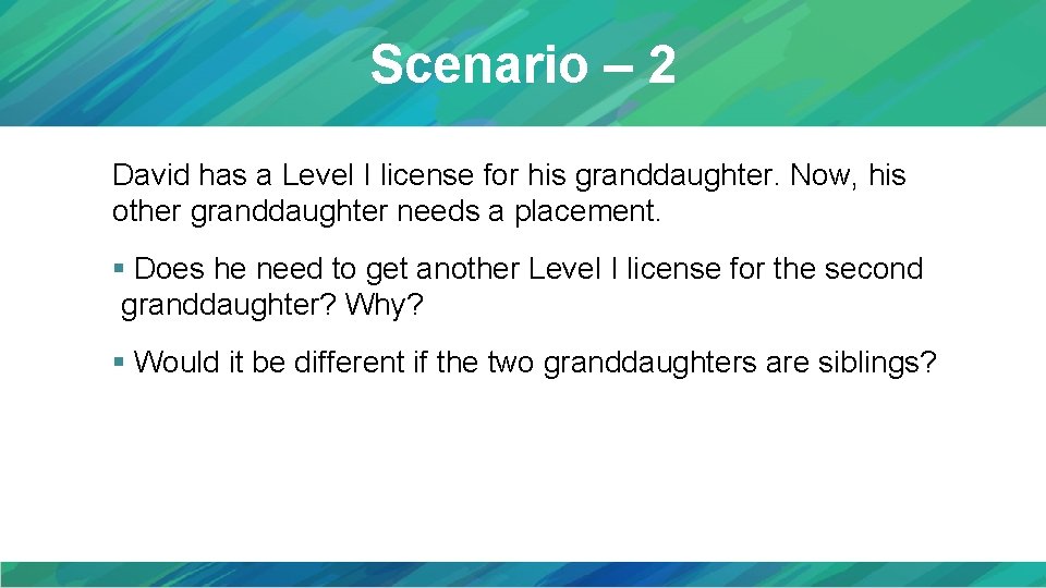 Scenario – 2 David has a Level I license for his granddaughter. Now, his