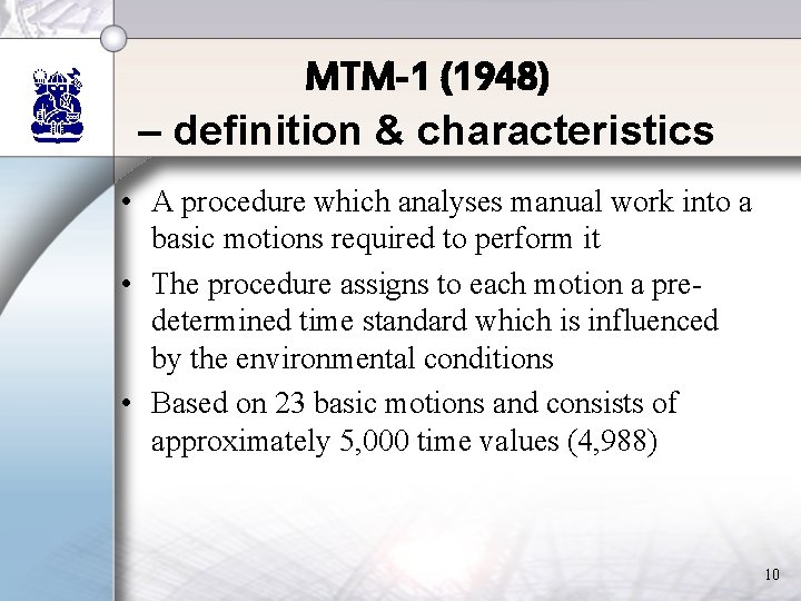 MTM-1 (1948) – definition & characteristics • A procedure which analyses manual work into