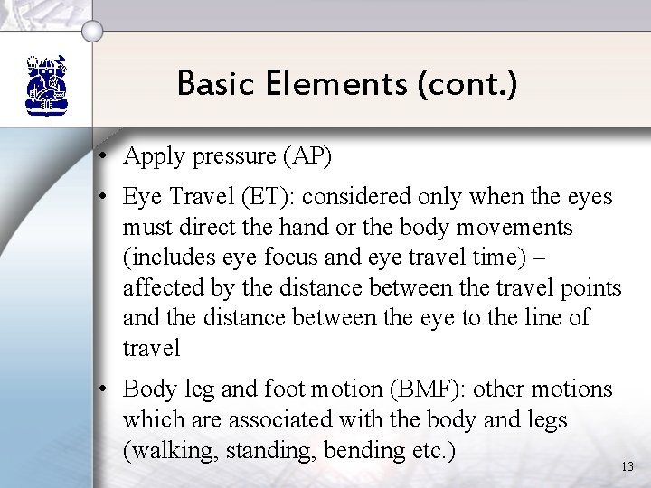 Basic Elements (cont. ) • Apply pressure (AP) • Eye Travel (ET): considered only