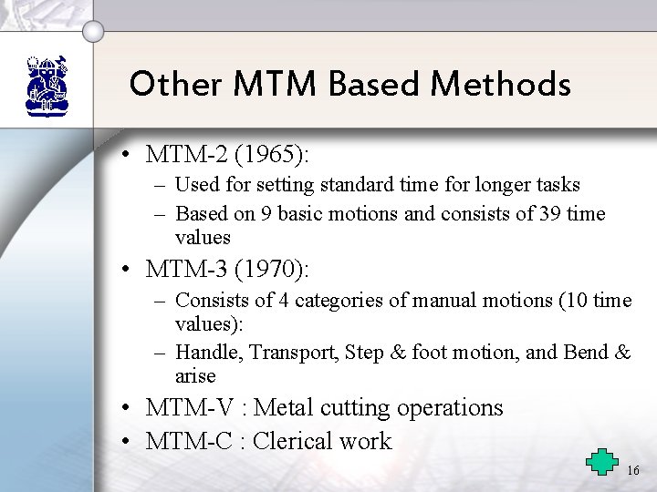Other MTM Based Methods • MTM-2 (1965): – Used for setting standard time for