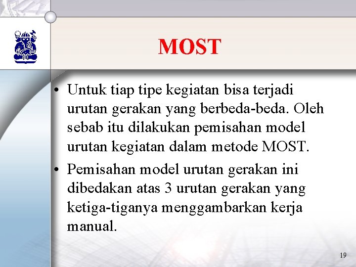 MOST • Untuk tiap tipe kegiatan bisa terjadi urutan gerakan yang berbeda-beda. Oleh sebab