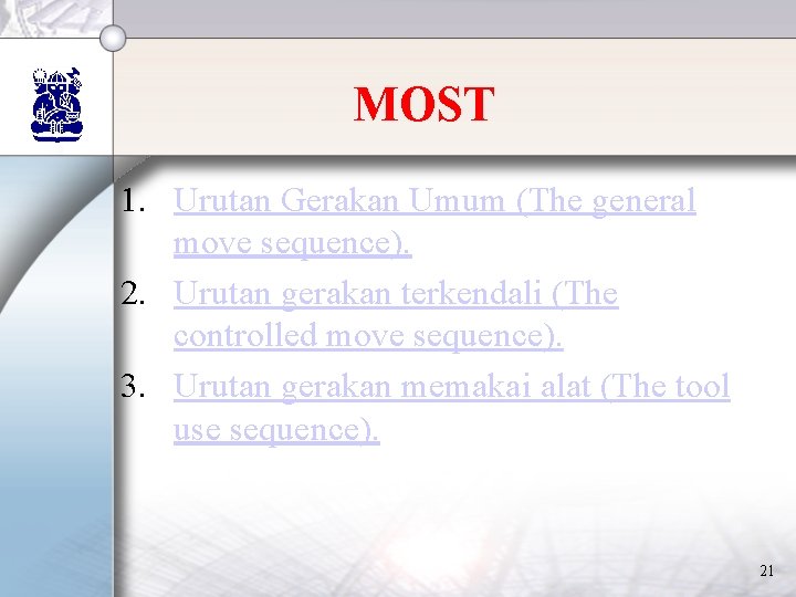 MOST 1. Urutan Gerakan Umum (The general move sequence). 2. Urutan gerakan terkendali (The