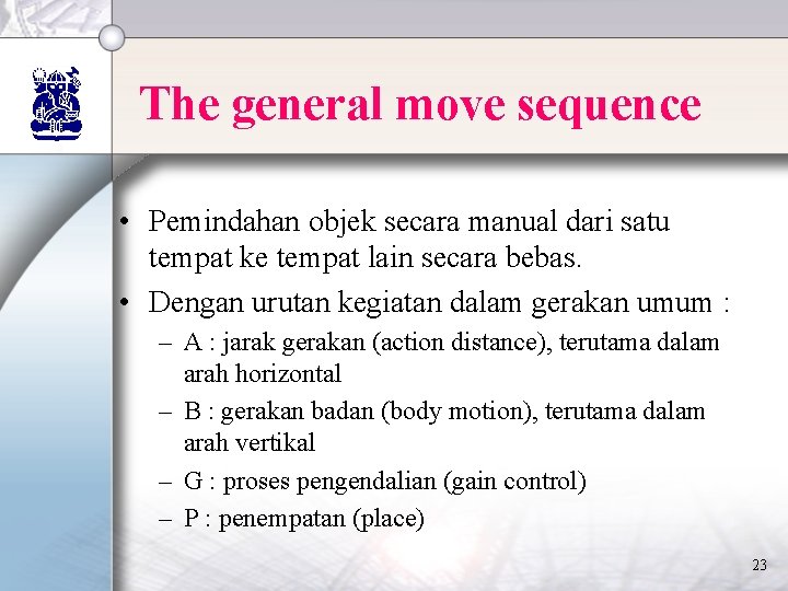 The general move sequence • Pemindahan objek secara manual dari satu tempat ke tempat