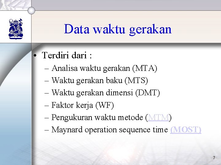 Data waktu gerakan • Terdiri dari : – Analisa waktu gerakan (MTA) – Waktu