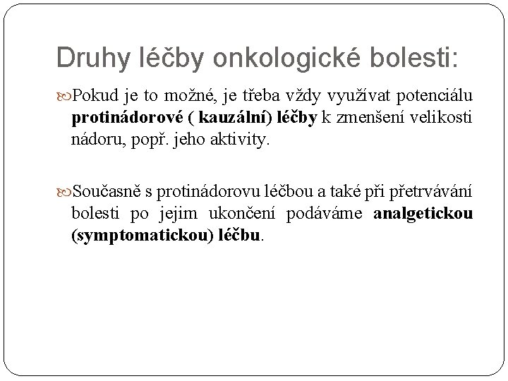 Druhy léčby onkologické bolesti: Pokud je to možné, je třeba vždy využívat potenciálu protinádorové